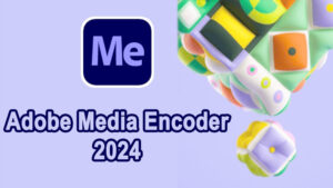 Adobe Media Encoder là gì