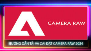 hướng dẫn cài đặt Adobe Camera Raw 16.1